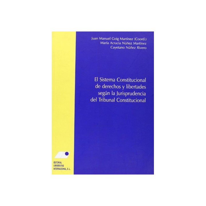 EL SISTEMA CONSTITUCIONAL DE DERECHOS Y LIBERTADES SEGUN LA JURIS PRUDENCIA DEL TRIBUNAL CONSTITUCIONAL